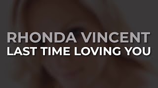 Rhonda Vincent - Last Time Loving You (Official Audio)