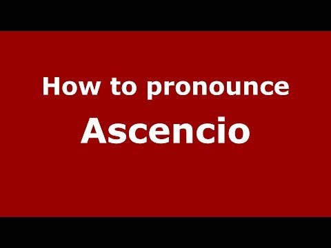 How to pronounce Ascencio (Spanish/Argentina)  - PronounceNames.com
