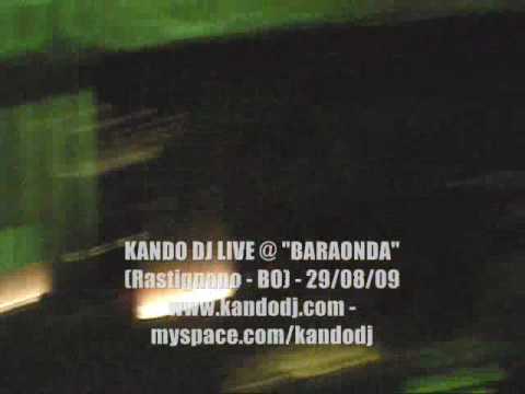 KANDO DJ LIVE @ "BARAONDA'" (BOLOGNA - ITALY) - 29/08/2009