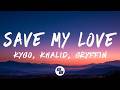 Kygo Khalid Gryffin Save My Love Lyrics