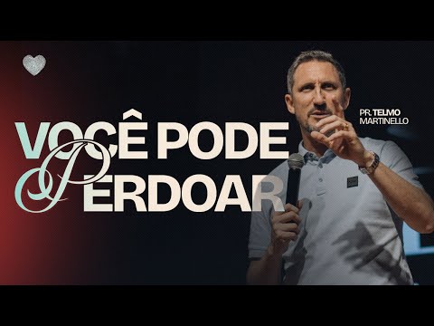 Você pode perdoar | Pr. Telmo Martinello | Abba Pai Church