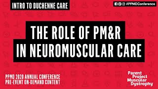 Duchenne Care: The Role of Physical Medicine & Rehabilitation (PM&R) in Neuromuscular Care