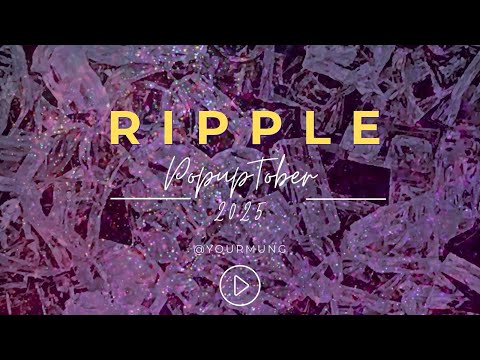 Popuptober 2025: Day 4 - Ripple