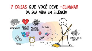 7 Coisas Que Você Deve Eliminar da Sua Vida em Silêncio