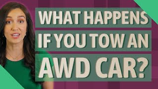 What happens if you tow an AWD car?