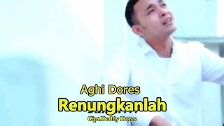 Download lagu RENUNGKANLAH - AGHI DORES.. mp3 Download lagu RENUNGKANLAH - AGHI DORES.. mp3