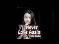 Lady Gaga - i'll never love again (lirik) cover by putri ariani