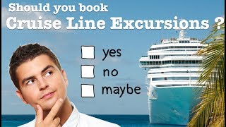 Should You Book Cruise Excursions With Your Cruise Line?