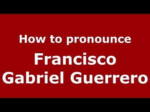 How to pronounce Francisco Gabriel Guerrero (Argentine Spanish/Argentina) - PronounceNames.com