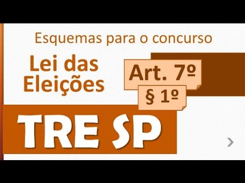 Esquemas de Direito Eleitoral TRE SP Concurso 2016 2017 - Lei das Eleições Art. 7, § 1º