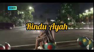 Download lagu Status WA Rindu Rindu Ayah... mp3