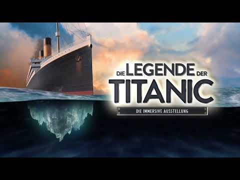 Die Legende der Titanic - die immersive Ausstellung