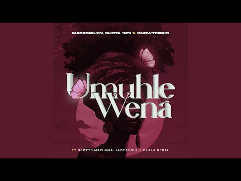 Umuhle Wena (feat. Scotts Maphuma, Jazziesoul & Dlala Regal)