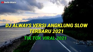 Download lagu DJ ALWAYS VERSI ANGKLUNG SLOW TERBARU 2021 mp3
