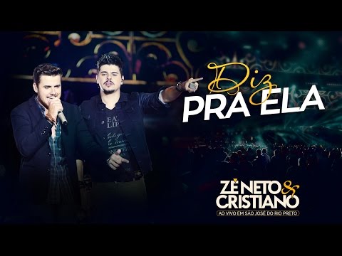 Zé Neto e Cristiano - Diz pra ela (Ainda Te Amo) - (DVD Ao vivo em São José do Rio Preto)