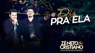 Zé Neto e Cristiano - Diz pra ela (Ainda Te Amo) - (DVD Ao vivo em São José do Rio Preto)