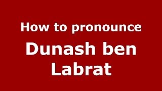How to pronounce Dunash Ben Labrat