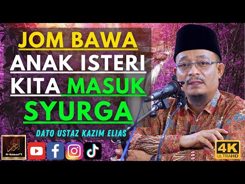 Dato Ustaz Kazim Elias - JOM BAWA ANAK ISTERI KITA MASUK SYURGA