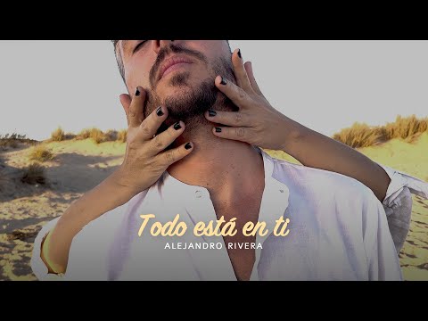 Alejandro Rivera - Todo está en ti (Videoclip Oficial)