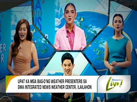 GMA Regional TV Live: Bag-ong Upat ka Weather Presenters, Ilailahon