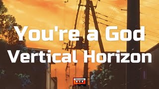 Vertical Horizon - You’re a God (Lyrics)