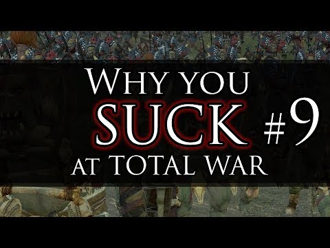 WHY YOU SUCK AT TOTAL WAR #9! - Warhammer Battles