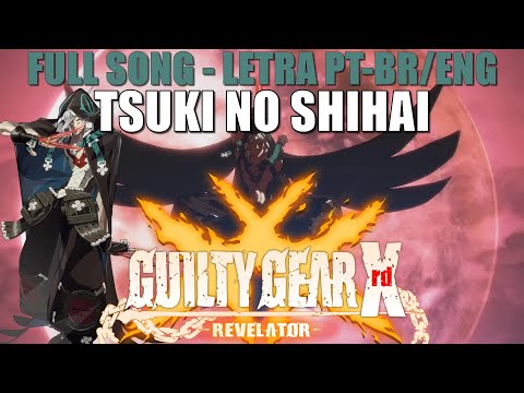 TSUKI NO SHIHAI [Com legenda PT-BR/ENG] (Full Song) Guilty Gear Xrd Revelator OST