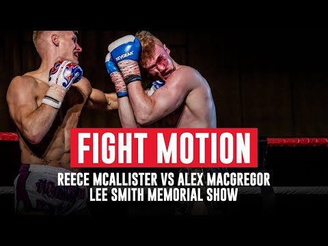 Fight Motion: Reece McAllister vs Alex MacGregor - Lee Smith Memorial Show