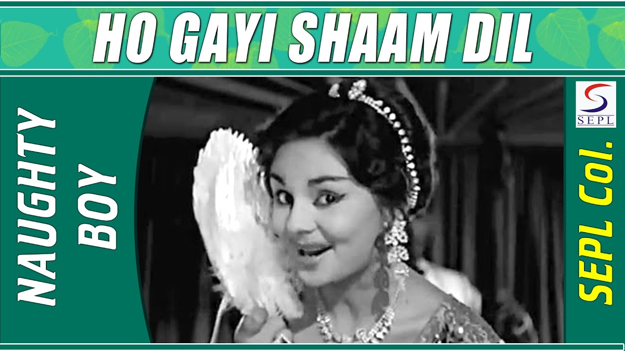 Ho Gayi Sham Dil Badnam Lyrics  | Naughty Boy | Kishore Kumar, Bhattacharya | Asha Bhosle, Prabodh Chandra Dey (Manna Dey) | Sachin Dev Burman