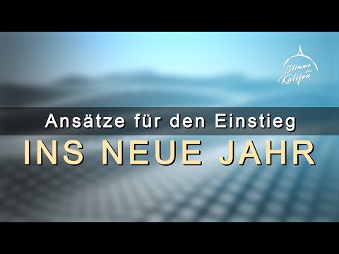 Ansätze für den Einstieg ins neue Jahr  3/3 | Stimme des Kalifen