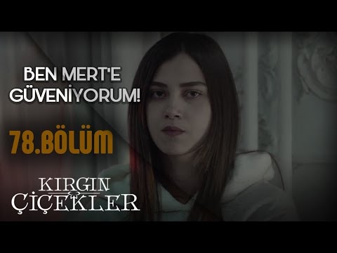 Kırgın Çiçekler 78.Bölüm - Meral, Mert için kızlara karşısına alıyor!
