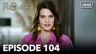 The Promise Episode 104 (Hindi Dubbed)