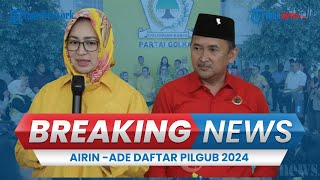 BREAKING NEWS: Airin Rachmi-Ade Sumardi Daftar ke KPU Banten, Disambut Joget-joget Para Pendukung