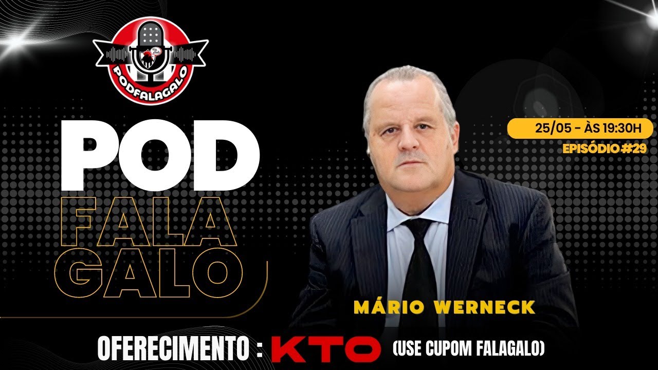 MÁRIO WERNECK (LICENCIAMENTO DA ARENA MRV) - EPISÓDIO #029 | PODCAST PODFALAGALO