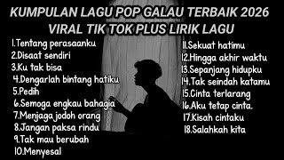 Download lagu KUMPULAN LAGU POP GALAU TERBAIK 2026 VIRAL TIK TOK PLUS LIRIK LAGU || kumpulan lagu sad 2026 tik tok mp3 Download lagu KUMPULAN LAGU POP GALAU TERBAIK 2026 VIRAL TIK TOK PLUS LIRIK LAGU || kumpulan lagu sad 2026 tik tok mp3