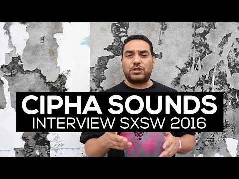 Cipha Sounds Interview at SXSW 2016