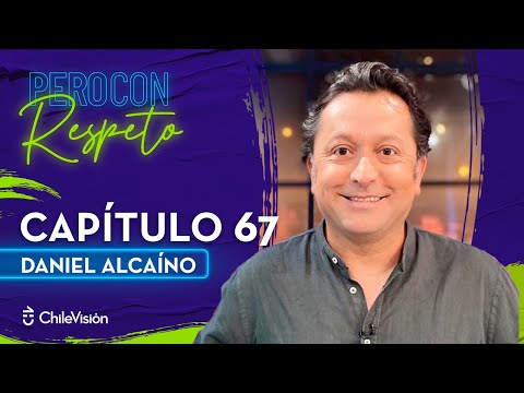 Pero Con Respeto - Daniel Alcaíno | Capítulo 67