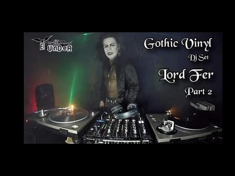 Goth vinyl Dj Set-Lord Fer part 2