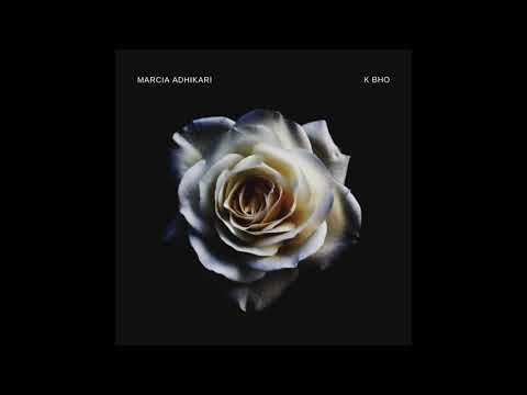 K Bho - Marcia Adhikari