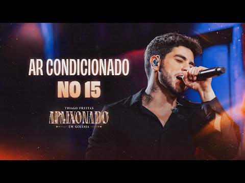 AR CONDICIONADO NO 15 - Thiago Freitas (Apaixonado em Goiânia)