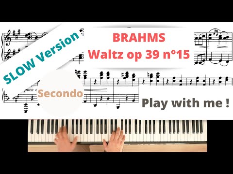 BRAHMS : WALTZ op 39 n°15, Secondo, Slow version, Play with me !
