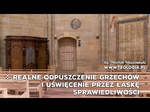 teologia.pl | REALNE ODPUSZCZENIE GRZECHÓW I UŚWIĘCENIE PRZEZ ŁASKĘ SPRAWIEDLIWOŚCI
