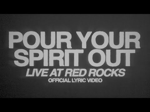 Pour Your Spirit Out (Live at Red Rocks) (feat. Taylor Gall & Corbin Phillips) – Lyric Video