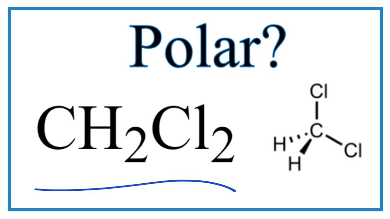 Is CH2Cl2 Polar or Nonpolar (Dichloromethane)