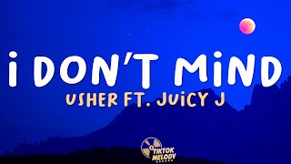 Usher - I Don't Mind (Lyrics) ft. Juicy J