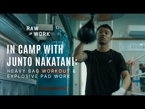 RAW WORK | HEAVY BAG SPRINTS WITH JUNTO NAKATANI IN CAMP | BOXRAW