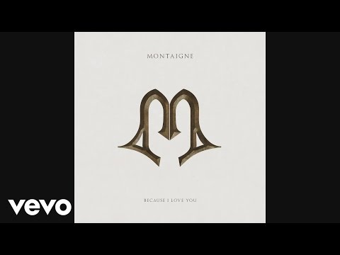 Because I Love You - Montaigne