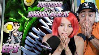 WHAT IS THAT?! | Daemons of The Shadow Realm Episode 3 REACTION