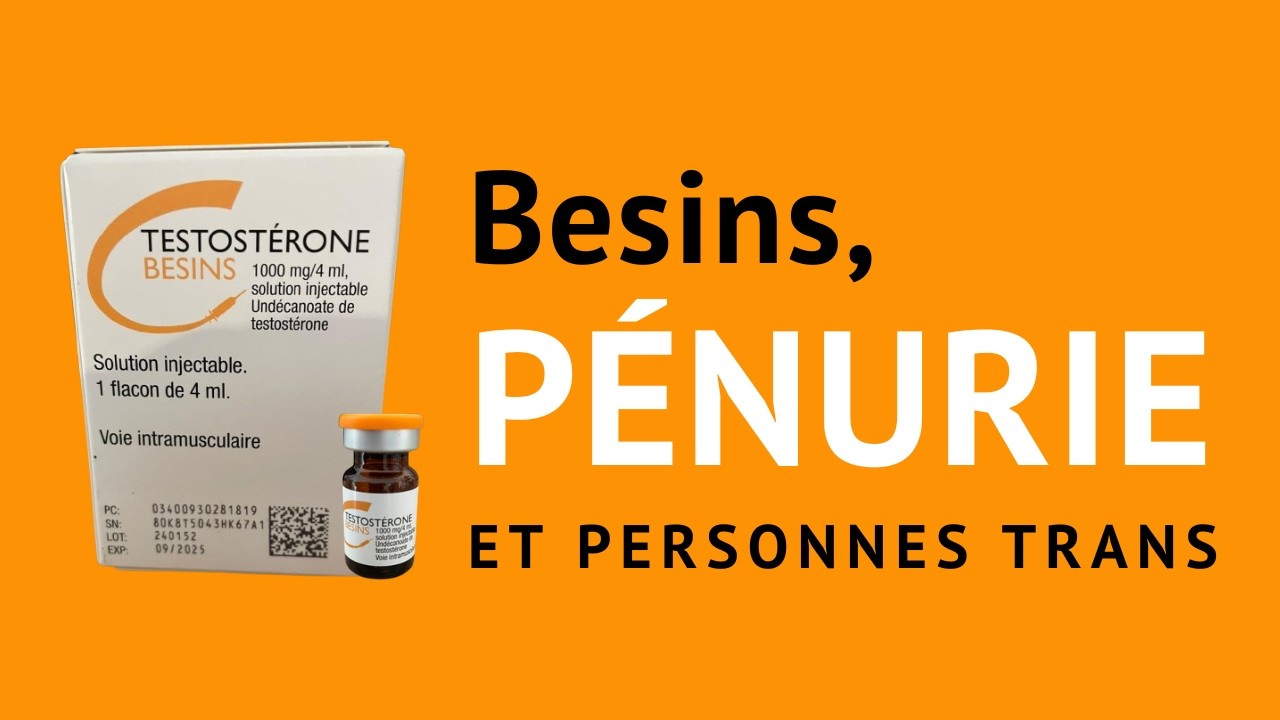 (FTM Français) Testostérone Besins, pénurie et personnes trans (Conseils)