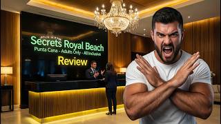 Don't Book Secrets Royal Beach Punta Cana | Honest Review | Problems